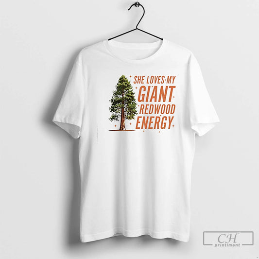 Premium She Loves My Giant Redwood Energy Redwood Tree T-Shirts, Hoodie, Sweatshirt | WearSparks.com