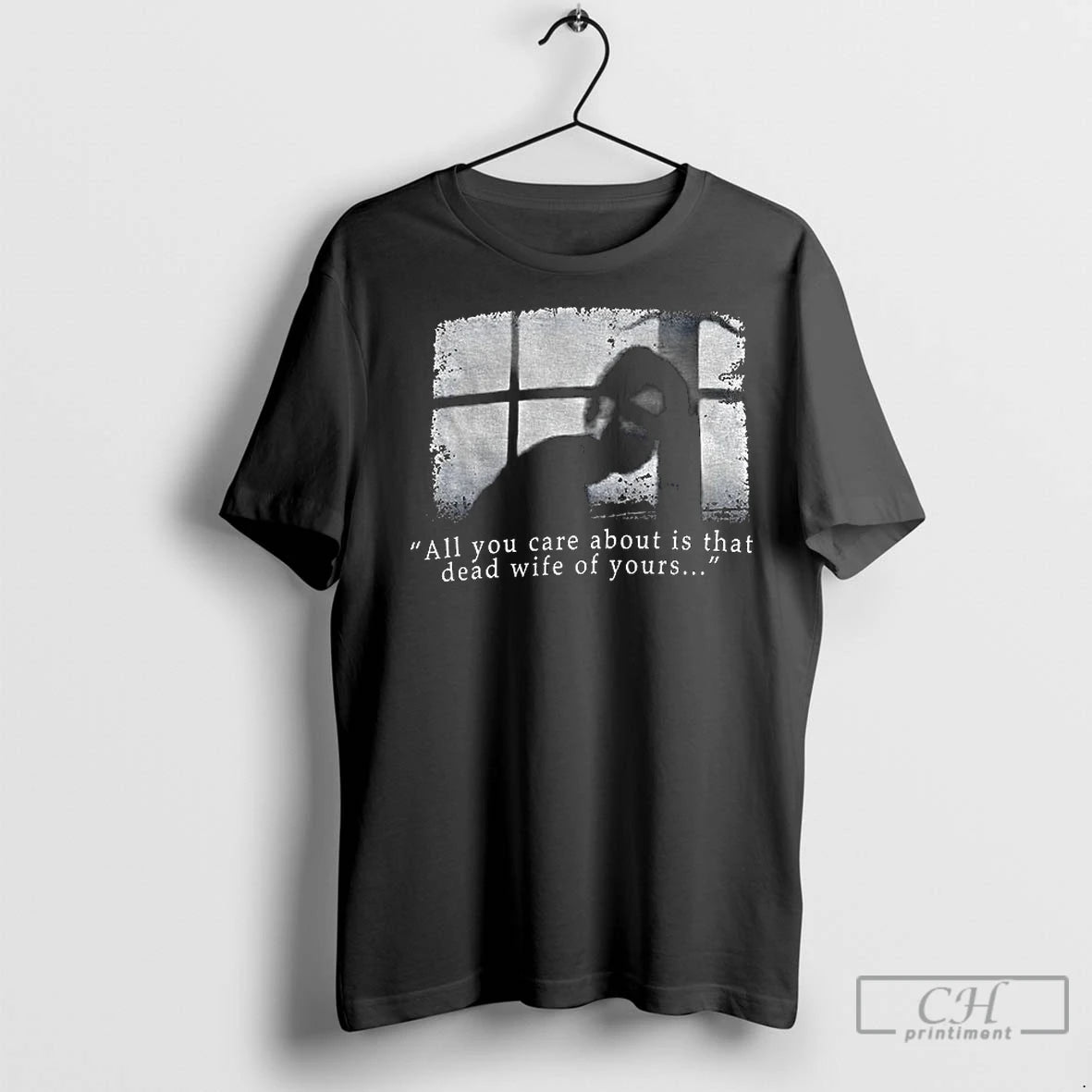 Premium Silent Hill All You Care About Is That Dead Wife Of Yours Vintage