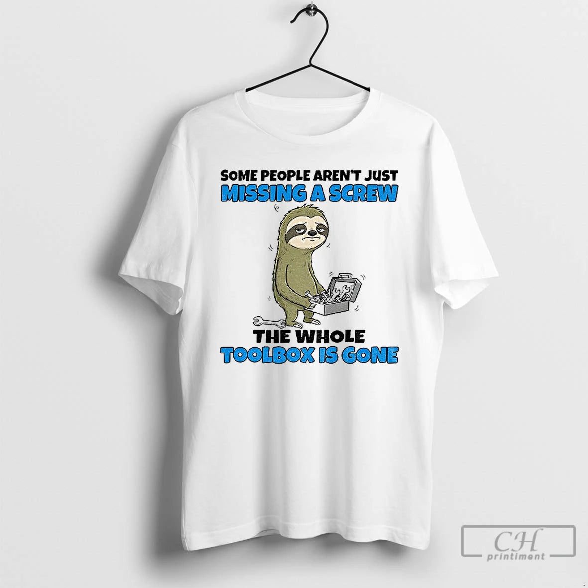 Premium Sloth Some People Arent Just Missing A Screw The Whole Toolbox Is Gone T-Shirts, Hoodie, Sweatshirt | WearSparks.com