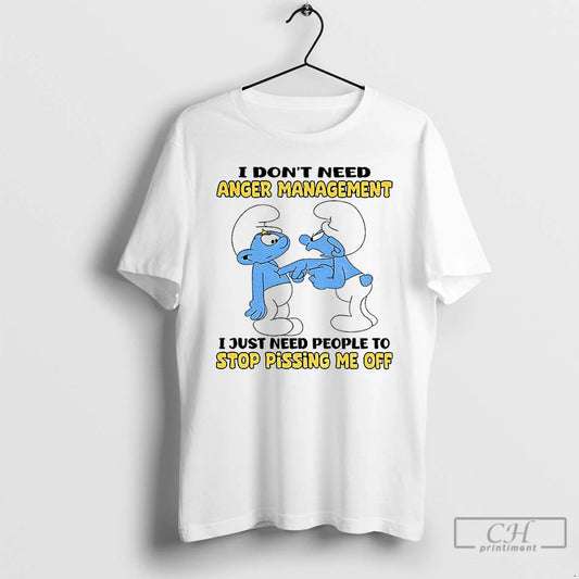 Premium Smurf I Dont Need Anger Management I Just Need People To Stop Pissing Me T-Shirts, Hoodie, Sweatshirt