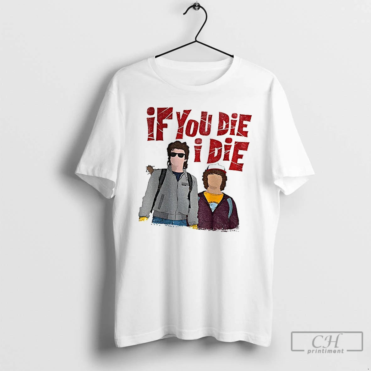 Premium Steve And Dustin If You Die I Die T-Shirts, Hoodie, Sweatshirt | WearSparks.com