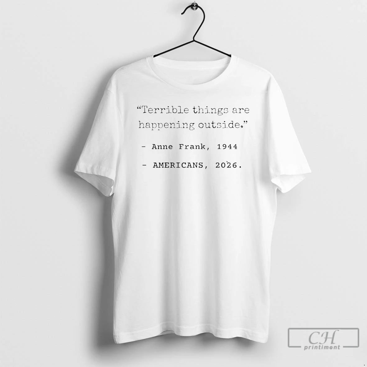 Premium Terrible Things Are Happening Outside Anne Frank Quote T-Shirts, Hoodie, Sweatshirt | WearSparks.com
