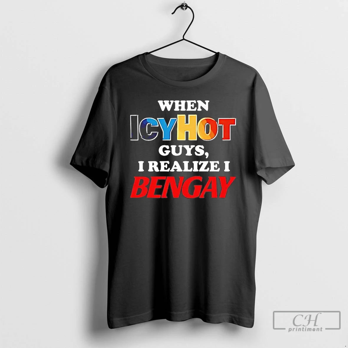 Premium When Icyhot Guys I Realize I Bengay T-Shirts, Hoodie, Sweatshirt | WearSparks.com