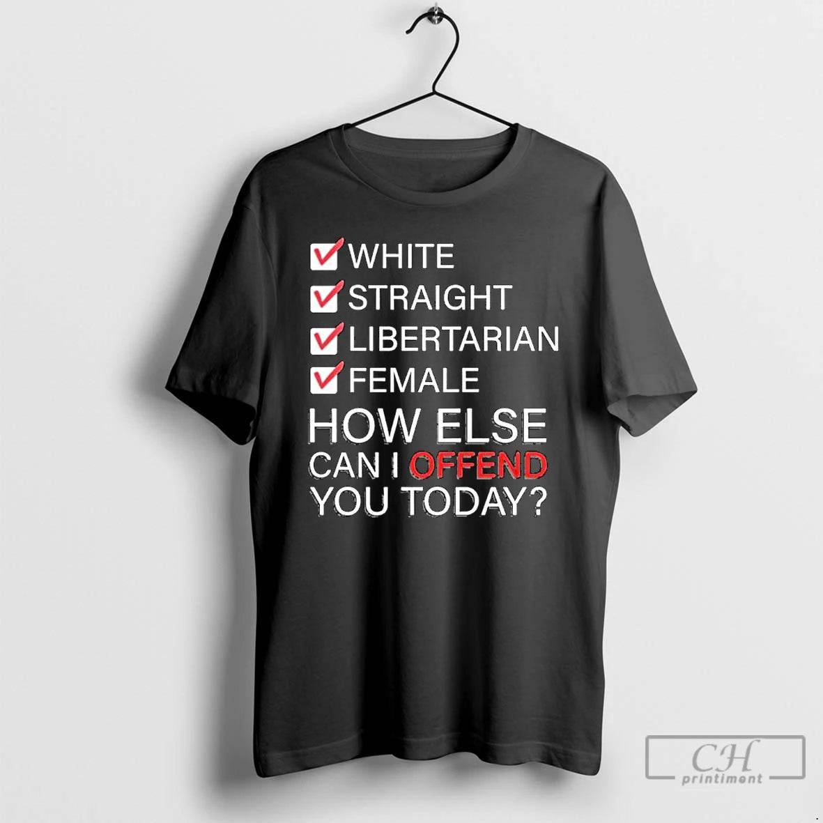 Premium White Straight Libertarian Female How Else Can I Offend You Today Ornaments T Shirts Hoodie, Sweatshirt