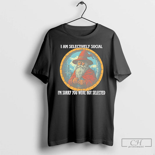 Premium Wizard I Am Selectively Social Im Sorry You Were Not Selected T Shirts Sweater Hoodie, Sweatshirt | WearSparks.com