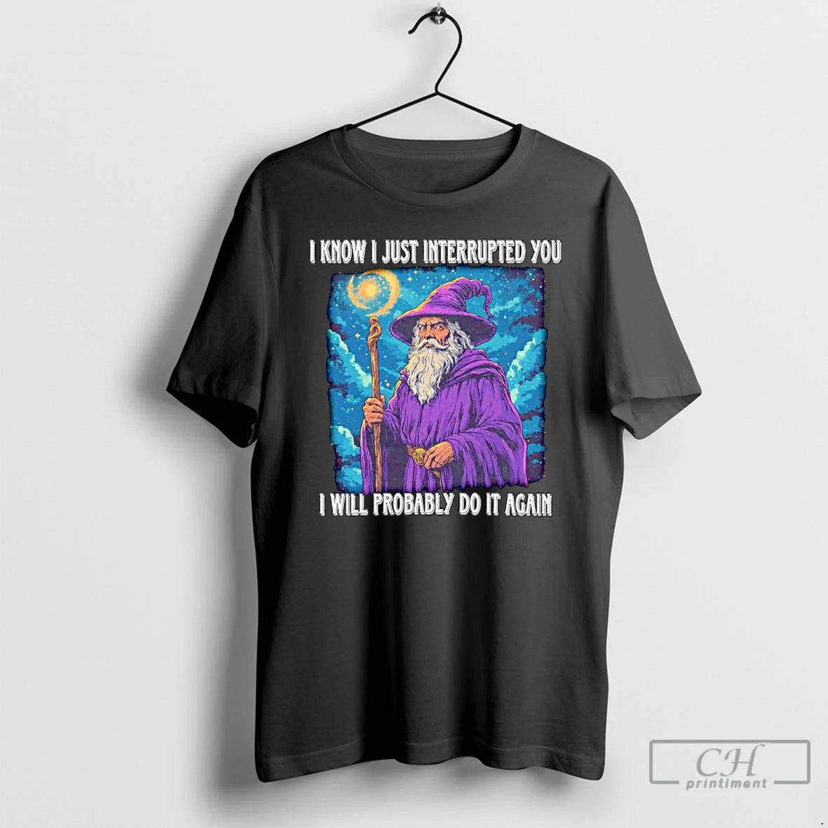 Premium Wizard I Know I Just Interrupted You I Will Probably Do It Again Ornaments T-Shirts, Hoodie, Sweatshirt