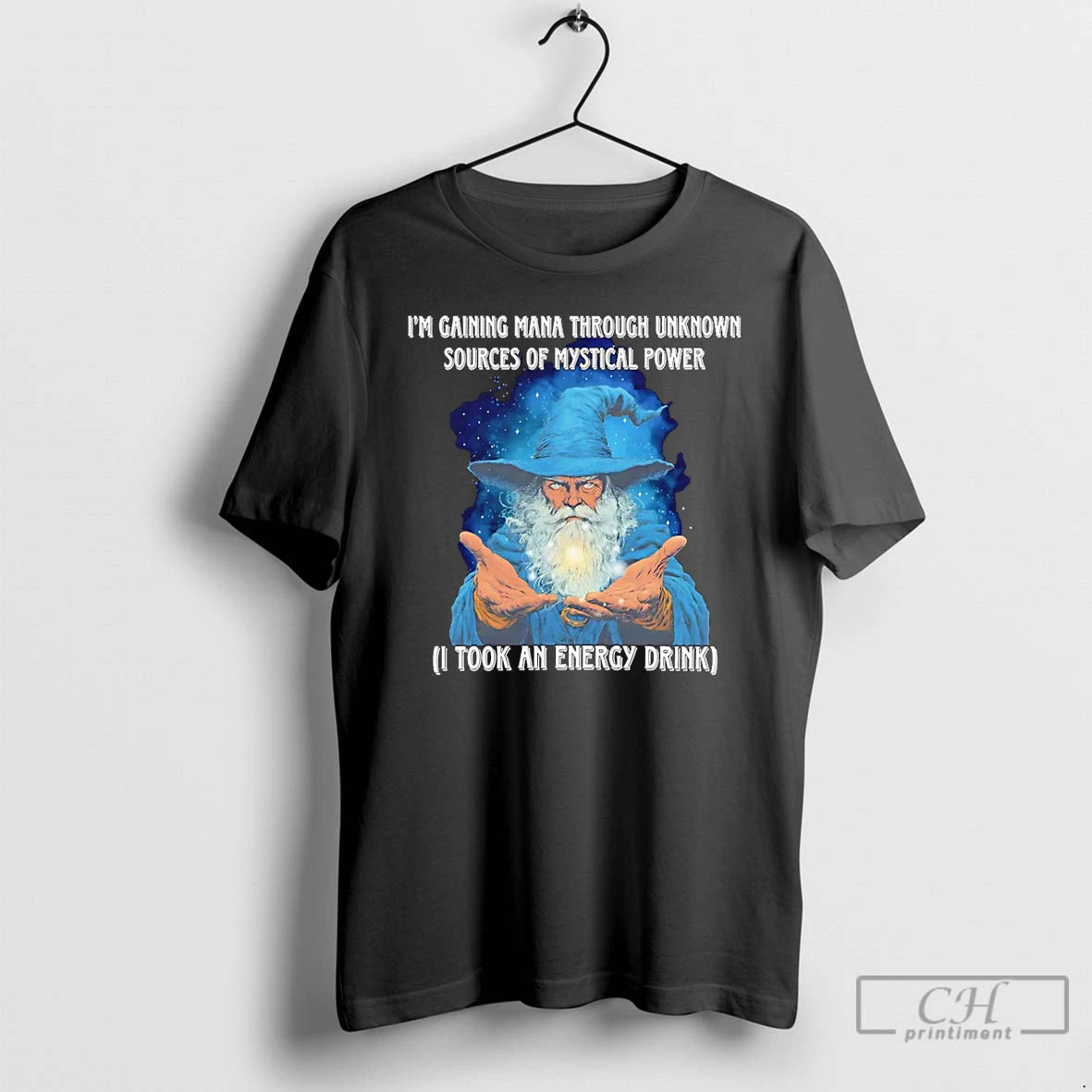 Premium Wizard Im Gaining Mana Through Unknown Sources Of Mystical Power I Took An Energy T-Shirts, Hoodie, Sweatshirt