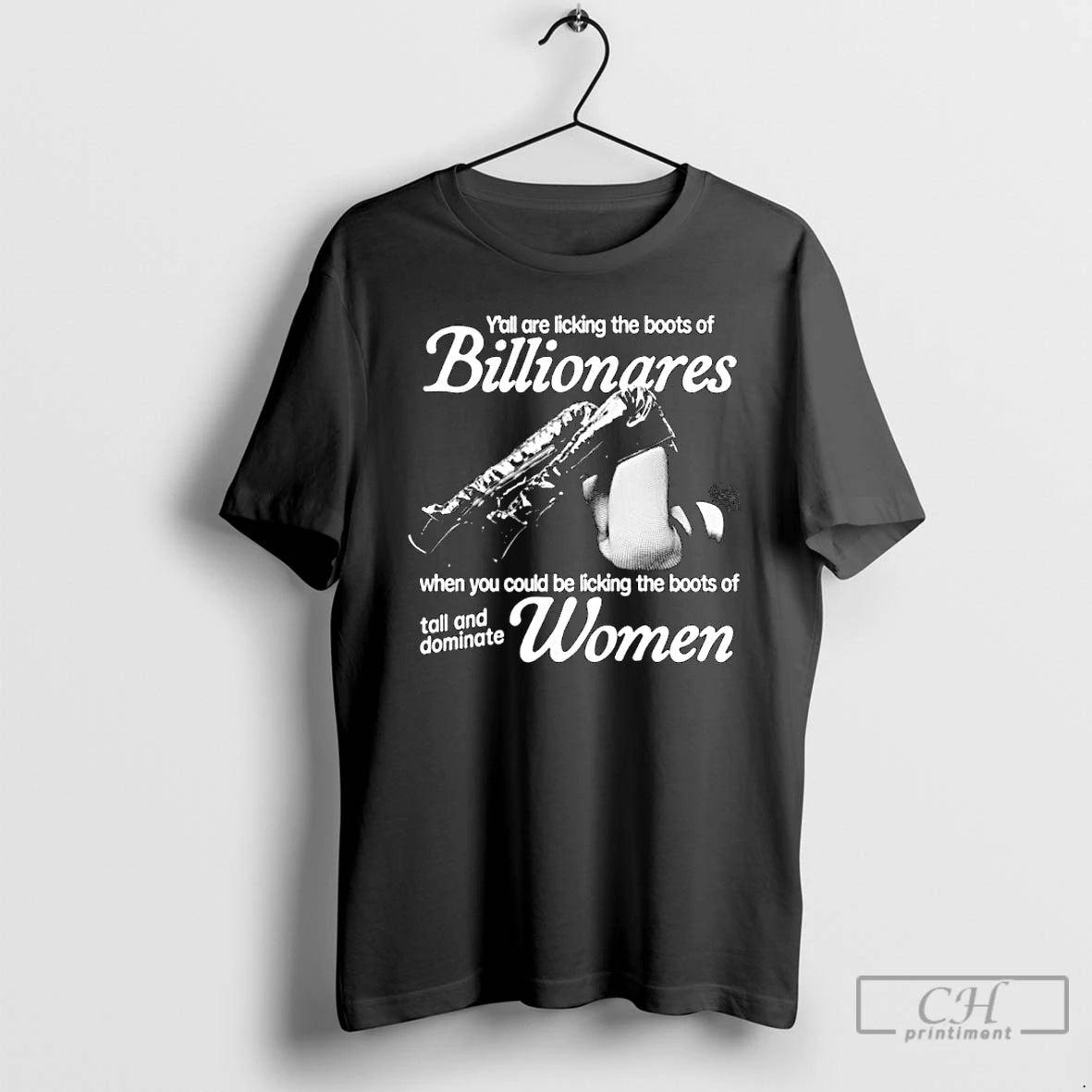 Premium Yall Are Licking The Boots Of Billionaires Who You Could Be Licking The Boots T-Shirts, Hoodie, Sweatshirt