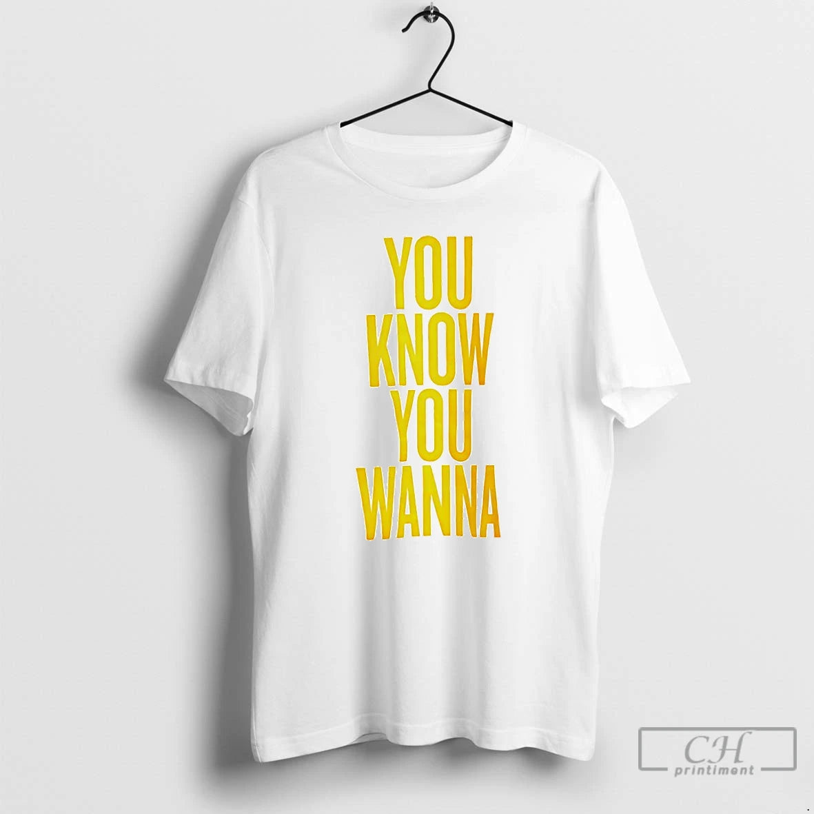 Premium You Know You Wanna T-Shirts, Hoodie, Sweatshirt | WearSparks.com