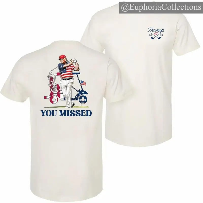 President #Donald.Trump 2024 Golf You Missed T-Shirt - 2 Side - From Classic To Bright
