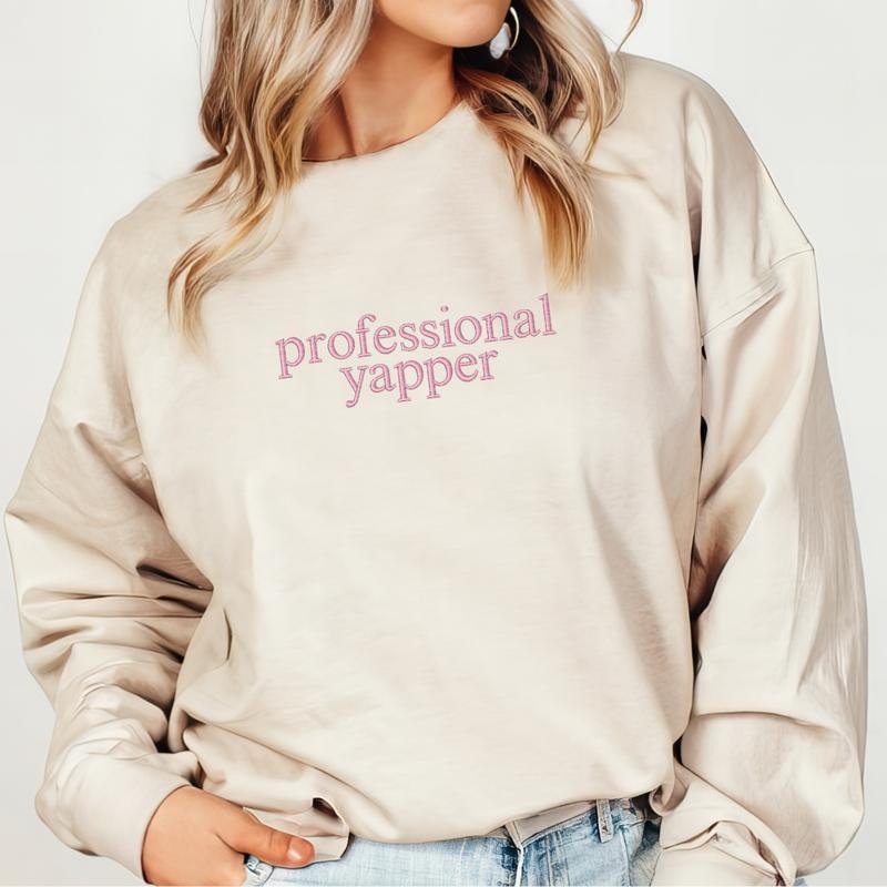Professional Yapper Sweatshirt, Pro Yapper Sweater, Mom Gift, Love to Talk , Gift For Mom EMB T-Shirts, Hoodie
