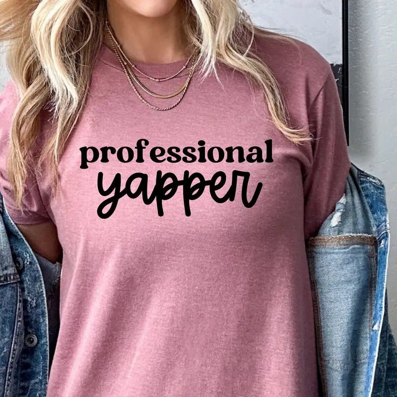 Professional Yapper Tee Sarcastic Professional Yapper Sweatshirt Funny Extrovert Tshirt Best Friend Gift Top Sarcastic...