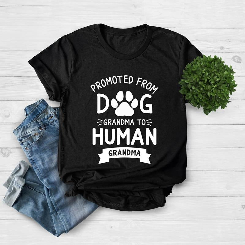 Promoted From Dog Grandma To Human Grandma Shirt, Grandma Shirt, Pregnancy Announcement Shirt, Baby Announcement Shirt,...
