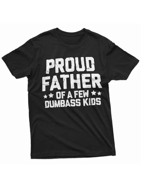 Proud Father Of A Few Dumbass Kids Shirt Father's Day Gift Tee Funny Dad Shirt Fathers Day Shirt Mens Funny Shirt For Dad...
