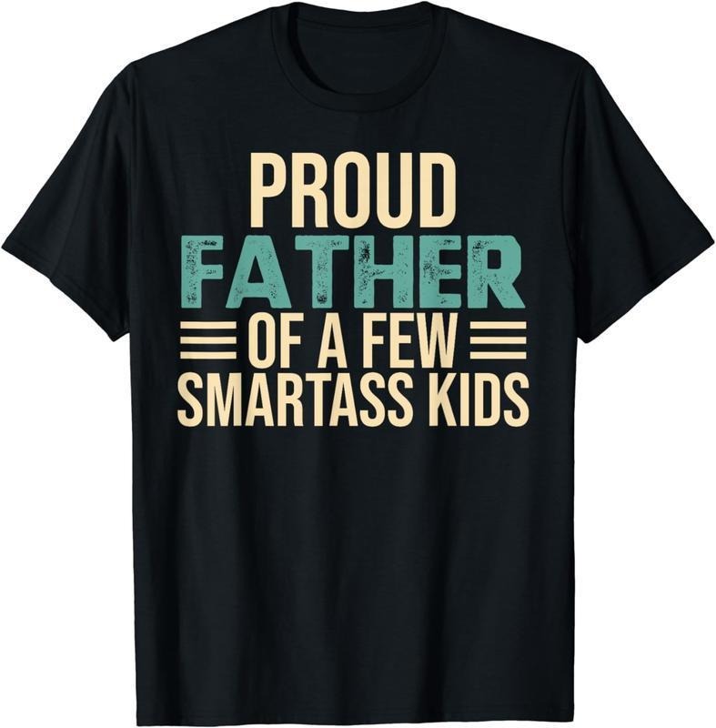 Proud Father Of A Few Smartass Kids T-shirt - Sweatshirt - Hoodie, Funny T-Shirt Fathers Day Gift, For Dad Father Papa...