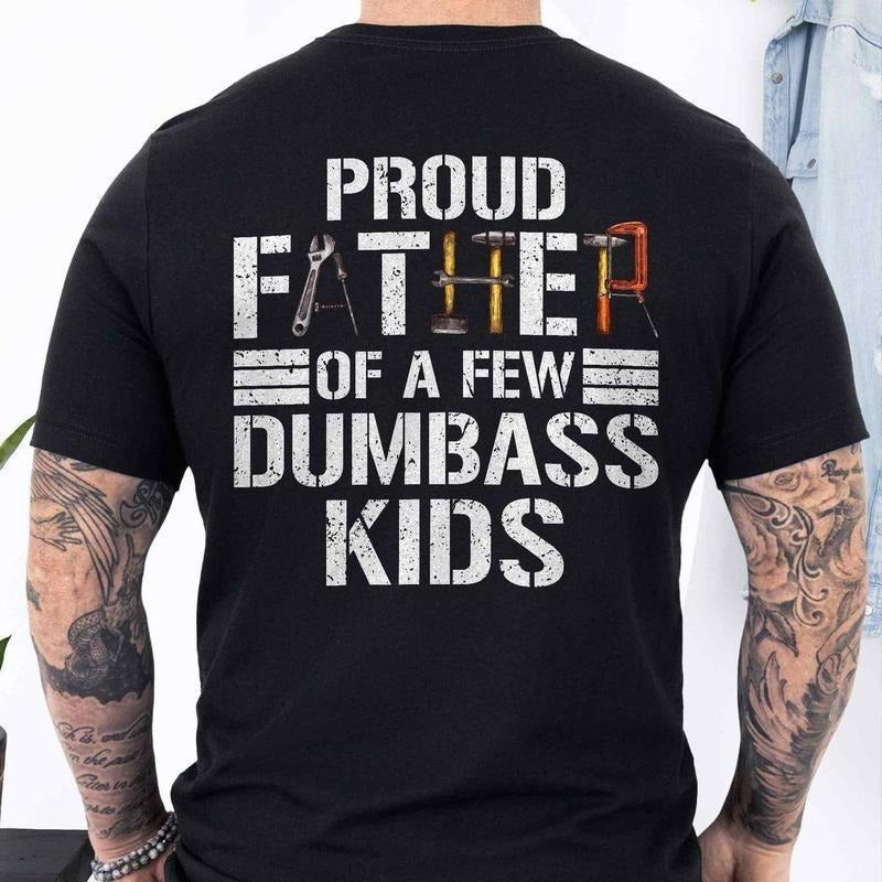 Proud Father of a Few Dumbass Kids T-Shirt, Funny Shirt for Dad, Funny Graphic Printed Tee, Unisex Short Sleeve T-Shirts,...