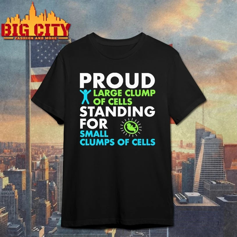 Proud Large Clump Of Cells Standing For Small Clumps Of Cells shirt