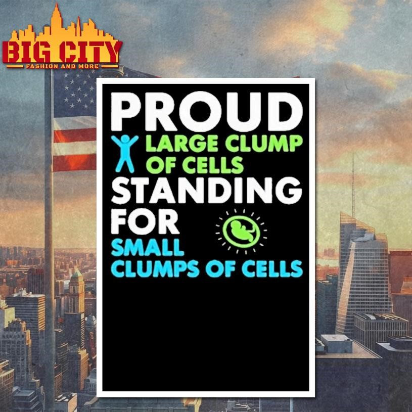 Proud Large Clump Of Cells Standing For Shirt