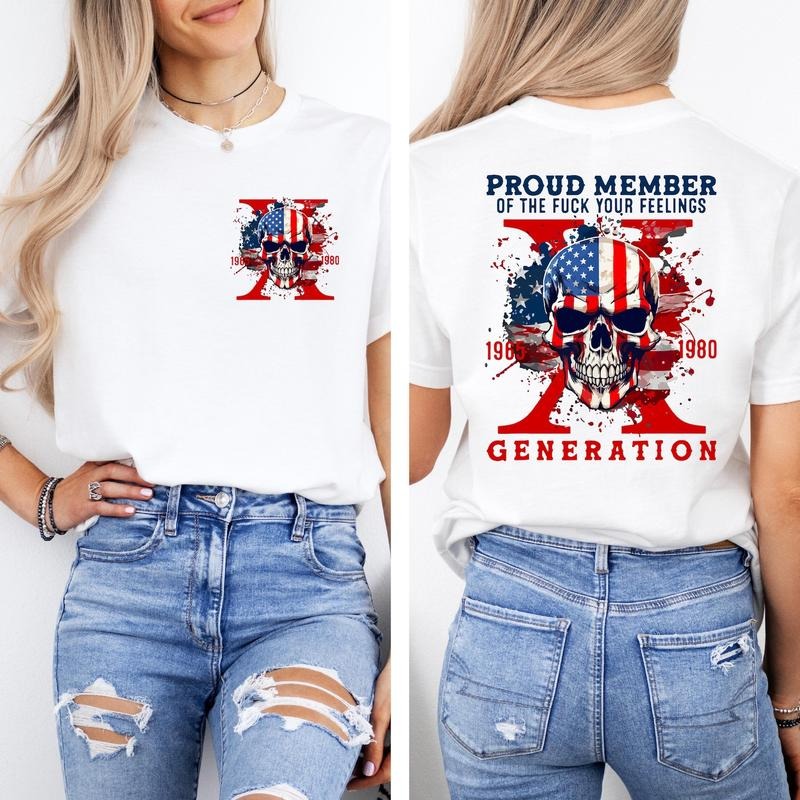 Proud Member Fck Your Feelings Generation Shirt, Gen-X Shirt, Trendy Front And Back Shirt, USA Tee, X Generation ...