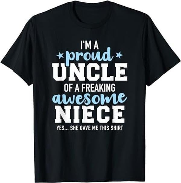 Proud uncle of awesome niece she gave me this gift T-Shirt Classic Cotton Menswear Top Womenswear Top Hoodie, Sweatshirt