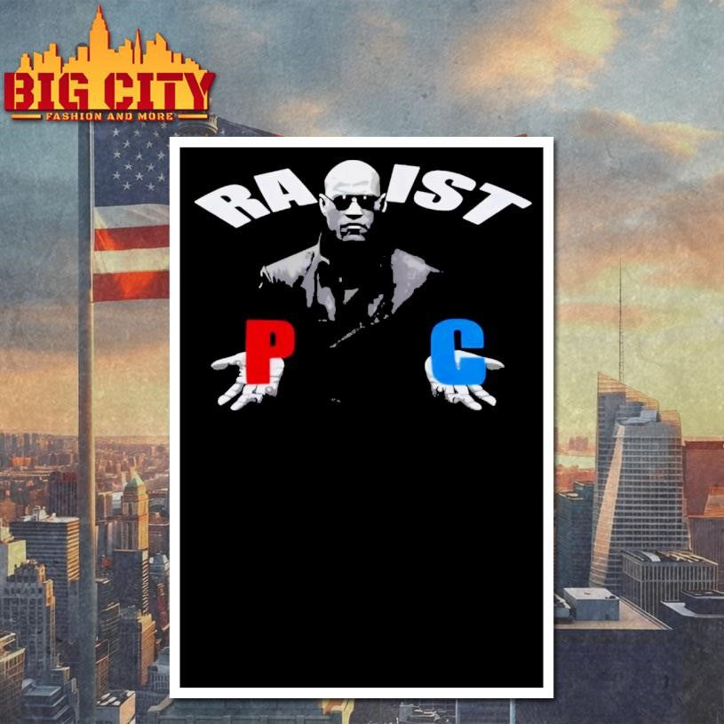 Racist Rapist PC Matrix Morpheus Shirt