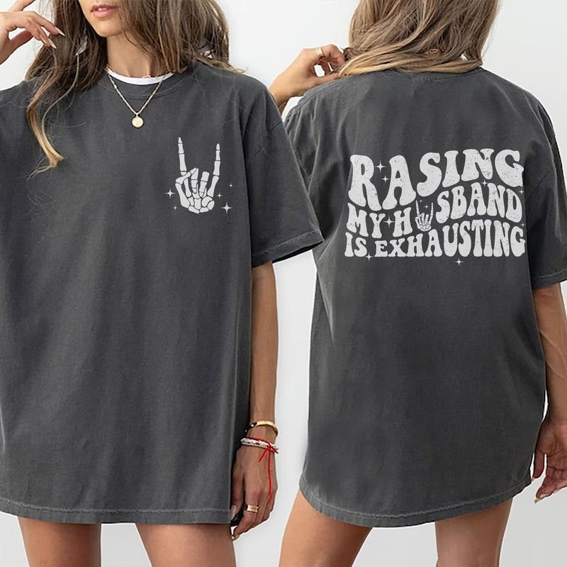 Raising My Husband Is Exhausting Shirt, Funny Wife Shirt, Sarcastic Wife Printed Tee Shirts For Women, Funny Saying...