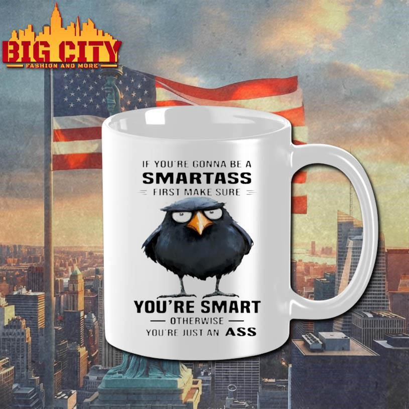 Raven If Youre Gonna Be A Smartass First Make Sure Youre Smart Otherwise Shirt