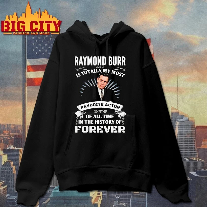 Raymond Burr it totally my most favorite actor of all time in the history of forever shirt