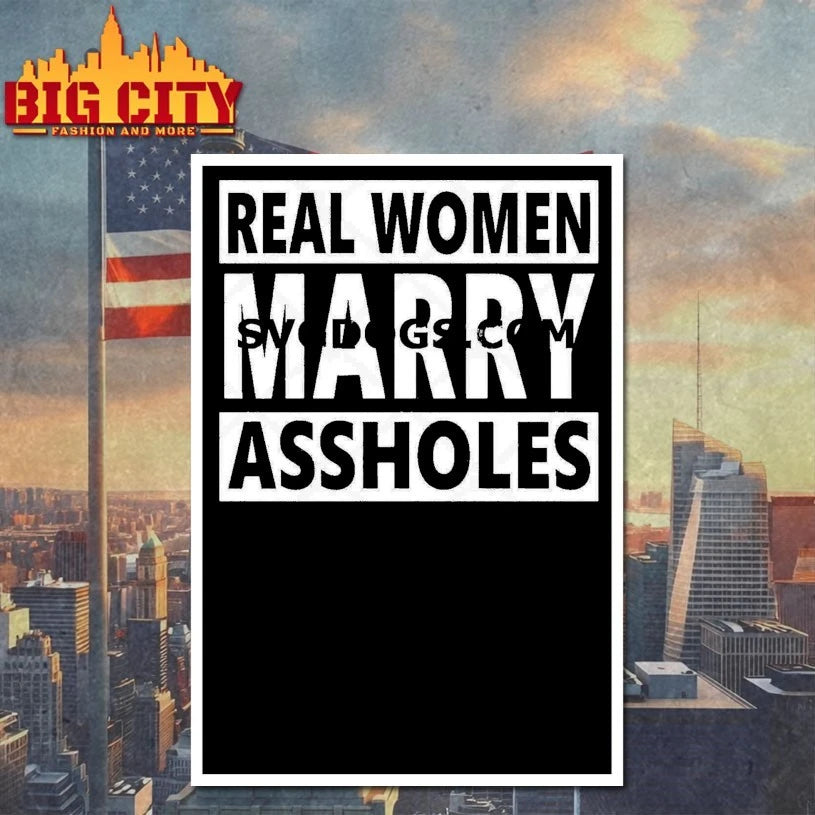 Real Women Marry Assholes shirt