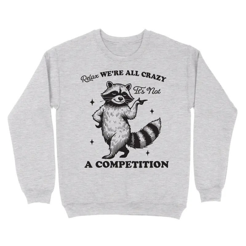 Relax, We're All Crazy Crewneck Sweatshirt T-Shirts, Hoodie | WearSparks.com