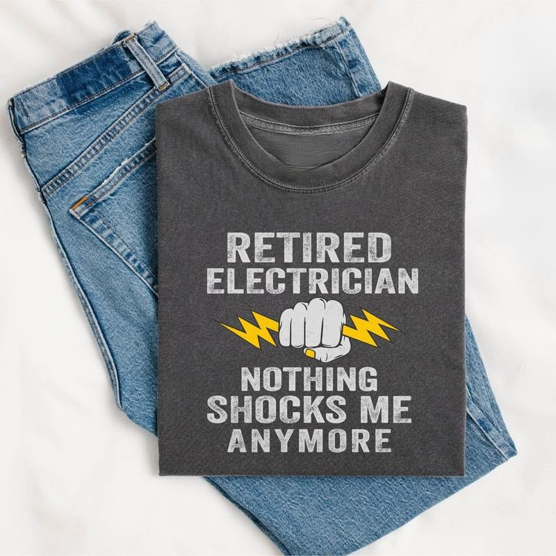 Retired Electrician Nothing Shocks Me Anymore Shirt, Electrician Shirt, Funny Electrician T-Shirt, Electrician Gift,...
