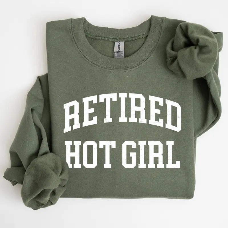 Retired Hot Girl Sweatshirt T-Shirts, Hoodie | WearSparks.com