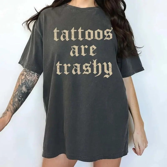 Retro Tattoos Are Trashy Shirt, Funny Sayings Tattoos Are Stupid Tee For Women, Gothic Tattoos Graphic Printed Tee, Anti...