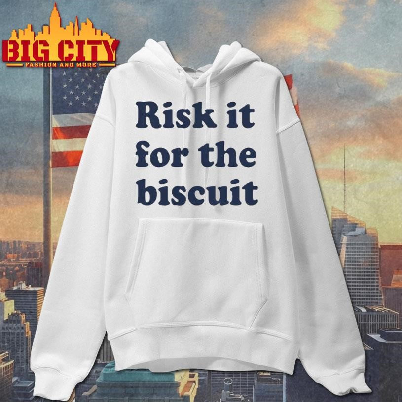 Risk It For The Biscuit Shirt