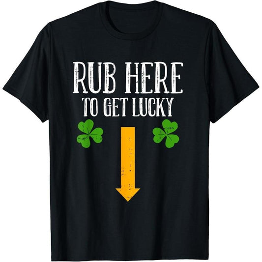 Rub Here To Get Lucky St Patricks Day Funny Shamrock Clover T-Shirt made in USA Hoodie, Sweatshirt | WearSparks.com