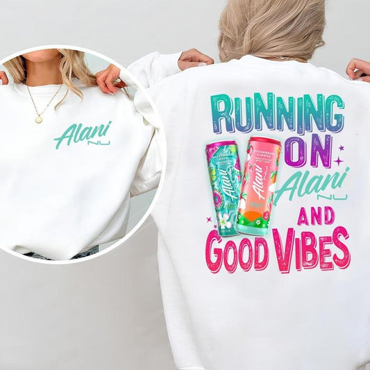 Running On Alani Nu And Good Vibes Sweatshirt - Crewneck  - Size Range For Everyone - From Casual To Formal - Prints...