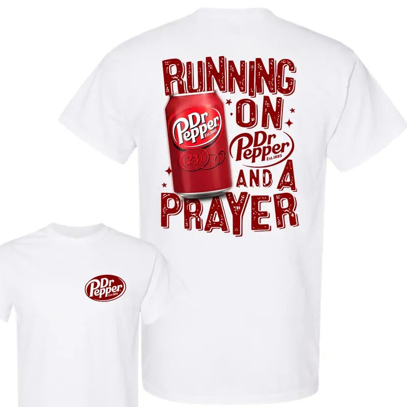 Running On Dr. Pepper And A Prayer T-Shirt, Dr Pepper Addict Gift - Work From Home Wear - Non-gender Specific - Plentiful...