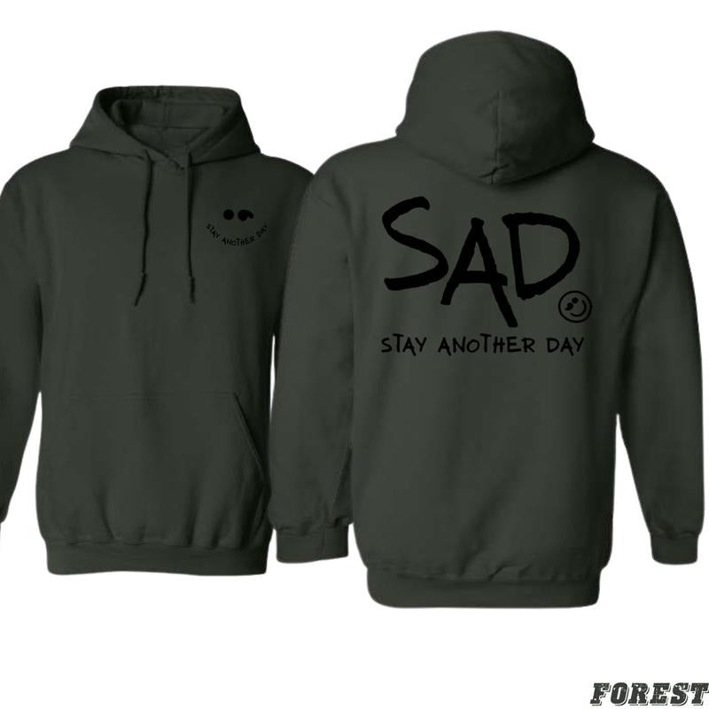 SAD Hoodie - Stay Another Day Shirt - Trendy Hoodie for Men and Women Menswear Sweaters Sweatshirt | WearSparks.com
