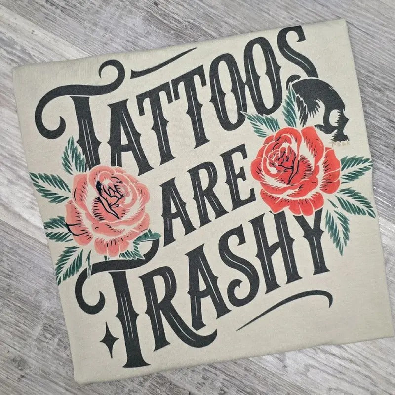 SAND - Tattoos are trashy Graphic tee or Sweatshirt Hoodie | WearSparks.com