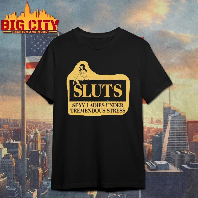 SLUTS Sexy Ladies Under Tremendous Stress shirt