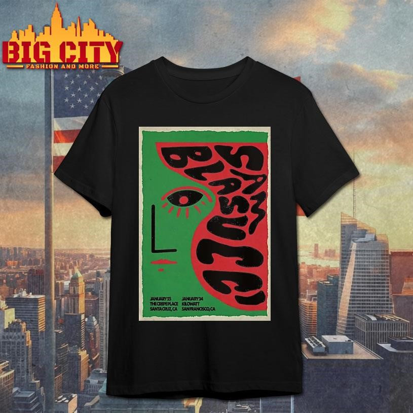 Sam Blasucci January 23 2026 Santa Cruz Ca And January 24 2026 San Francisco Ca Shirt