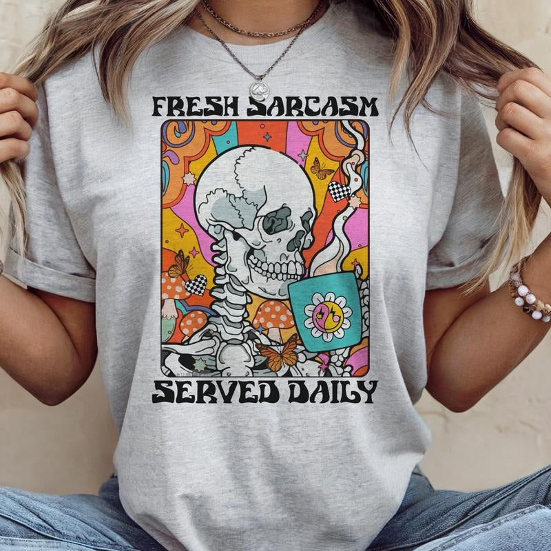 Sarcastic Fresh Sarcasm Served Daily Skull Graphic Tee Funny Skeleton Tshirt Skeleton Hippie Casual Top Womens Unisex...