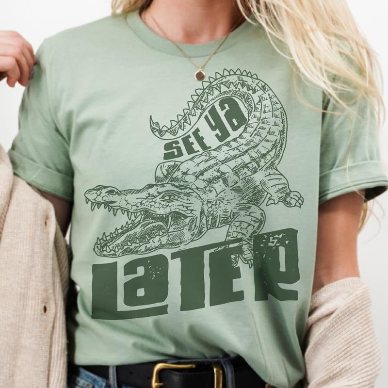 Sarcastic Later Gator Graphic Tee See You Later Alligator Tshirt Funny Casual Unisex Lightweight Shirt Hoodie, Sweatshirt