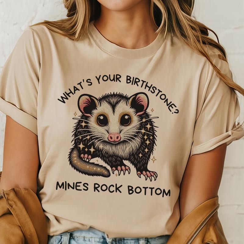 Sarcastic Mental Rock Bottom Graphic Tee Opossum Funny Quote Tshirt Relatable Womens T-Shirt Hoodie, Sweatshirt