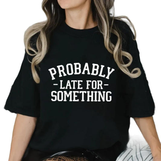 Sarcastic T Shirt, Shirt With Saying, Sarcasm Tshirt, Funny Saying Late For Something Shirt, Humorous Tee, Unisex Short...