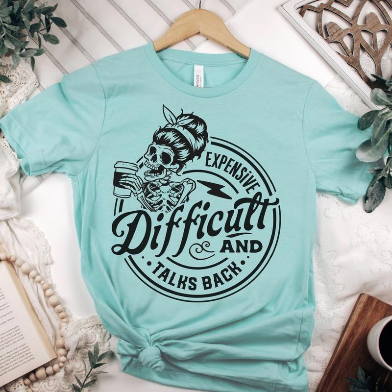 Sarcastic T-shirt Expensive and Talk Back Tshirt Expensive and Difficult Sarcastic Tee Snarky Difficult and Talk Back...