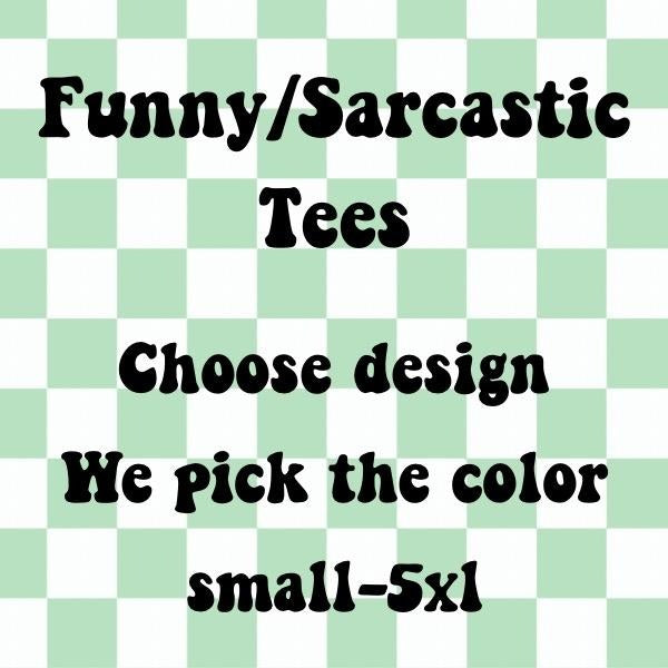 Funny/Sarcastic T-shirts you pick design we pick color Hoodie, Sweatshirt | WearSparks.com