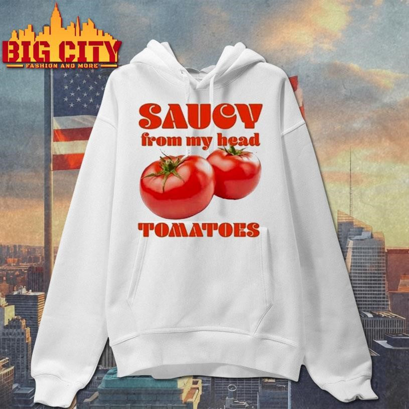 Saucy From My Head Tomatoes Shirt
