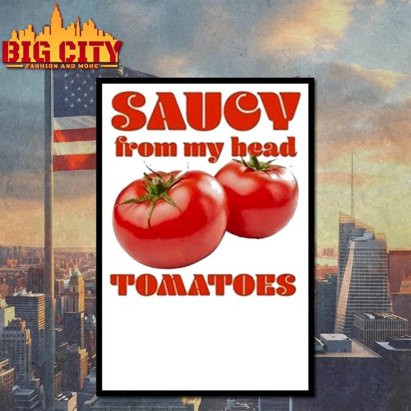 Saucy From My Head Tomatoes Shirt