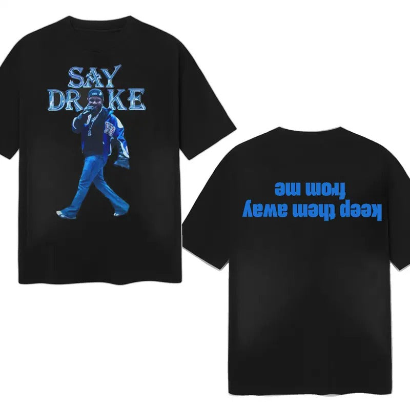 Say Drake Meme Music Tee, Unisex Casual Graphic Shirt, Cotton Clothing Hoodie, Sweatshirt | WearSparks.com